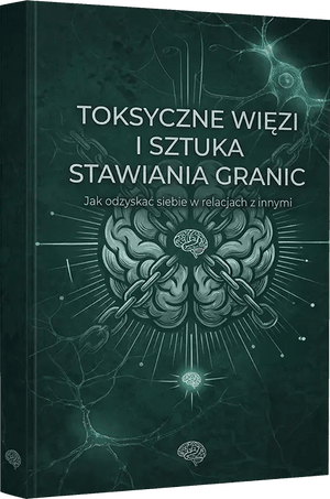 TOKSYCZNE WIĘZI I SZTUKA STAWIANIA GRANIC