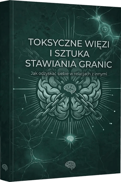 TOKSYCZNE WIĘZI I SZTUKA STAWIANIA GRANIC