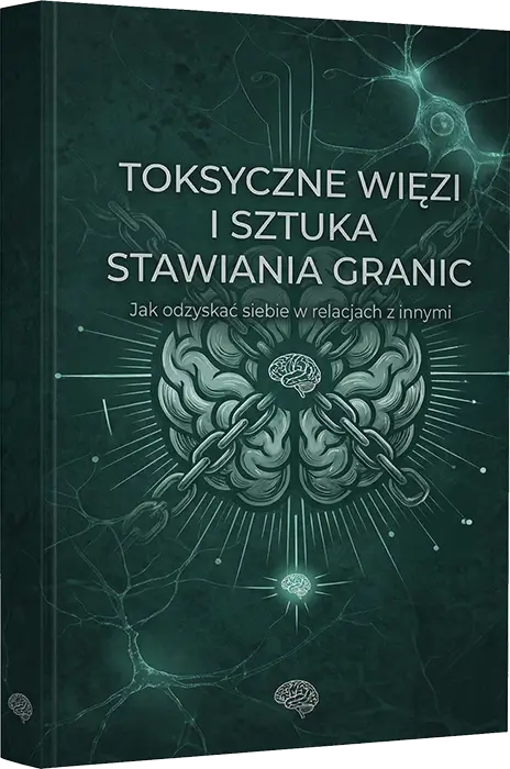 TOKSYCZNE WIĘZI I SZTUKA STAWIANIA GRANIC