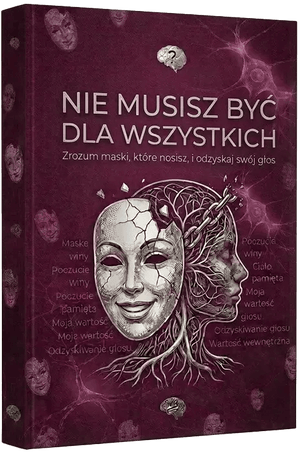 NIE MUSISZ BYĆ DLA WSZYSTKICH